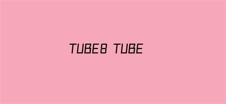 TUBE8 TUBE18 HD